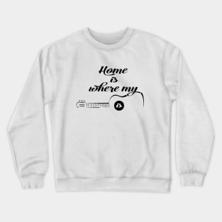 Home is where my Guitar is Crewneck Sweatshirt